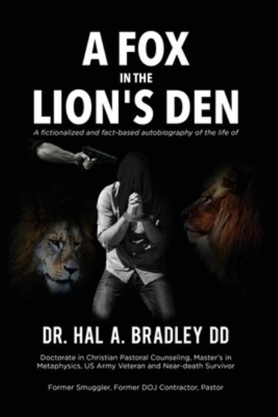 Cover for Hal A Bradley · A Fox In the Lion's Den: A Fictionalized and Fact-Based Autobiography of the Life of Dr. Hal A. Bradley, DD. - Crisis Victory (Paperback Bog) (2021)