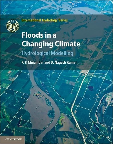 Cover for Mujumdar, P. P. (Indian Institute of Science, Bangalore) · Floods in a Changing Climate: Hydrologic Modeling - International Hydrology Series (Hardcover bog) (2013)