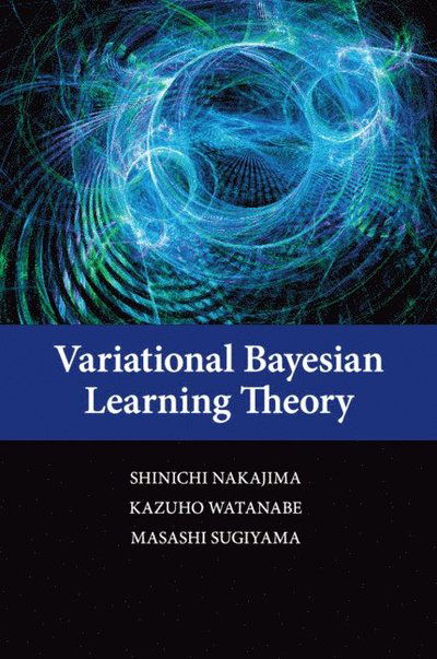 Variational Bayesian Learning Theory - Nakajima, Shinichi (Technische Universitat Berlin) - Bücher - Cambridge University Press - 9781107430761 - 6. Februar 2025