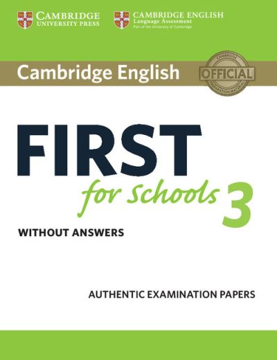 Cover for Cambridge Assessment · Cambridge English First for Schools 3 Student's Book without Answers - FCE Practice Tests (Paperback Book) (2018)