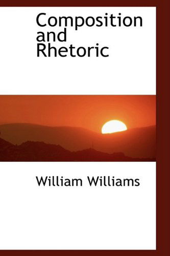 Cover for William Williams · Composition and Rhetoric (Hardcover Book) (2009)