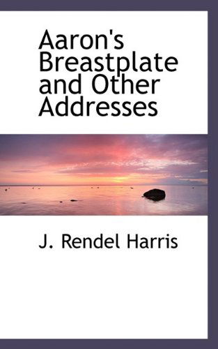 Cover for J. Rendel Harris · Aaron's Breastplate and Other Addresses (Paperback Book) (2009)