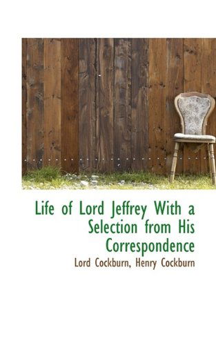 Cover for Lord Cockburn · Life of Lord Jeffrey with a Selection from His Correspondence (Hardcover Book) (2009)