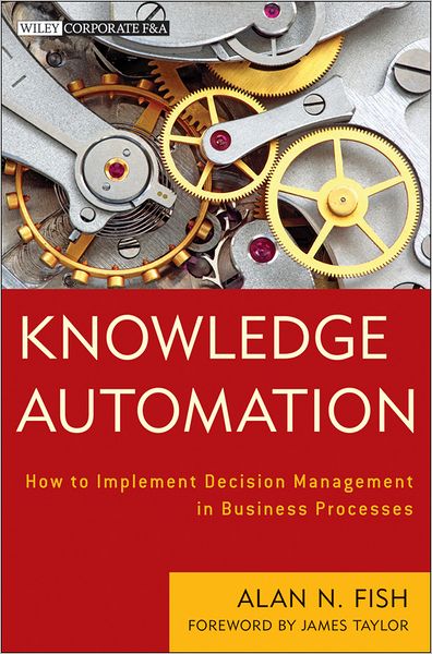 Cover for Alan N. Fish · Knowledge Automation: How to Implement Decision Management in Business Processes - Wiley Corporate F&amp;A (Hardcover Book) (2012)