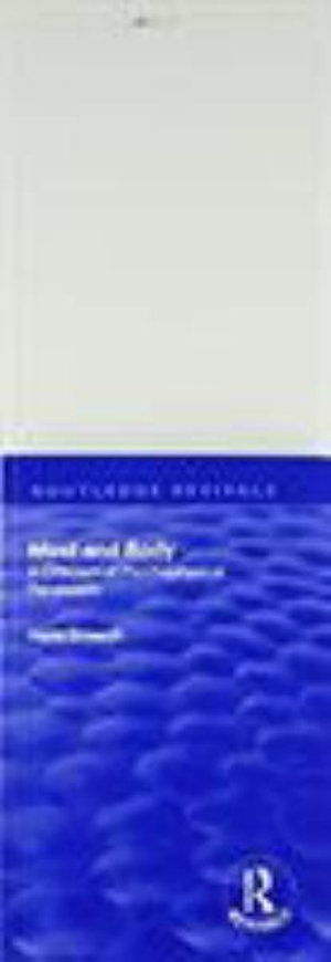 Revival: Mind and Body: A Criticism of Psychophysical Parallelism (1927) - Routledge Revivals - Hans Driesch - Książki - Taylor & Francis Ltd - 9781138568761 - 29 stycznia 2019