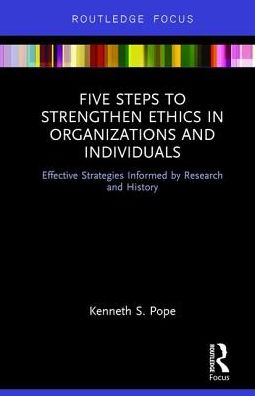 Cover for Kenneth S. Pope · Five Steps to Strengthen Ethics in Organizations and Individuals: Effective Strategies Informed by Research and History (Hardcover bog) (2017)