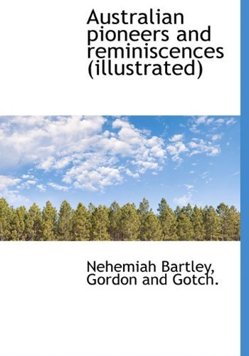 Cover for Nehemiah Bartley · Australian Pioneers and Reminiscences (Illustrated) (Hardcover bog) (2010)
