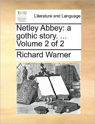 Cover for Richard Warner · Netley Abbey: a Gothic Story. ... Volume 2 of 2 (Paperback Book) (2010)