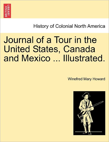 Cover for Winefred Mary Howard · Journal of a Tour in the United States, Canada and Mexico ... Illustrated. (Paperback Book) (2011)