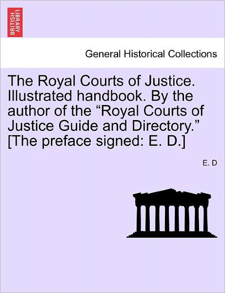 Cover for E D · The Royal Courts of Justice. Illustrated Handbook. by the Author of the (Taschenbuch) (2011)