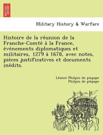 Cover for Le Once Philpin D Philpin De Pie Pape · Histoire De La Re Union De La Franche-comte a La France, E Ve Nements Diplomatiques et Militaires, 1279 a 1678, Avec Notes, Pie Ces Justificatives et (Paperback Book) (2012)