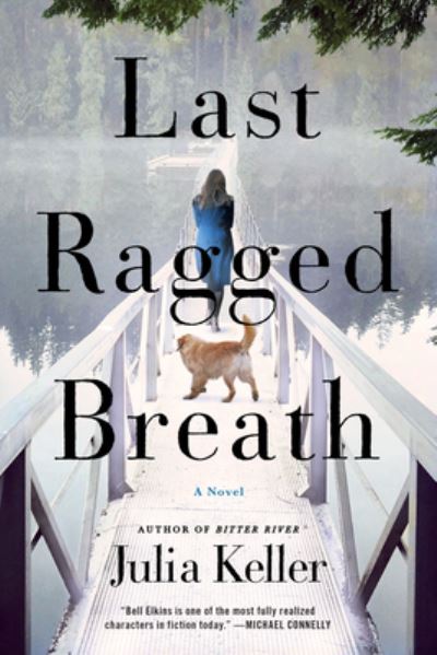 Last ragged breath - Julia Keller - Books - - 9781250044761 - July 19, 2016