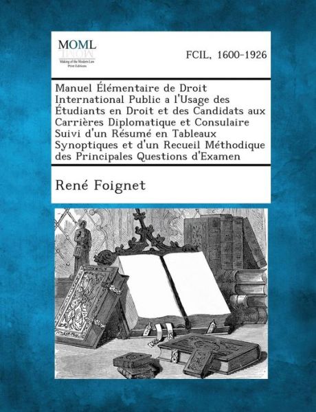 Cover for Rene Foignet · Manuel Elementaire De Droit International Public a L'usage Des Etudiants en Droit et Des Candidats Aux Carrieres Diplomatique et Consulaire Suivi D'un (Taschenbuch) (2013)