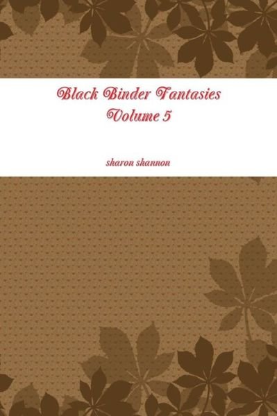 Cover for Sharon Shannon · Black Binder Fantasies Volume 5 (Paperback Bog) (2015)