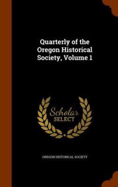 Cover for Oregon Historical Society · Quarterly of the Oregon Historical Society, Volume 1 (Hardcover bog) (2015)