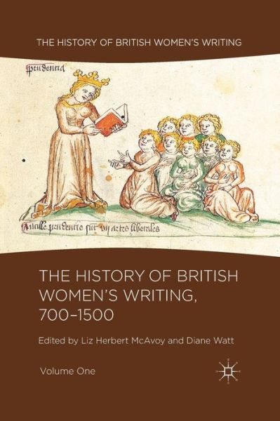 Liz Herbert McAvoy · The History of British Women's Writing, 700-1500: Volume One - History of British Women's Writing (Paperback Book) [1st ed. 2015 edition] (2015)