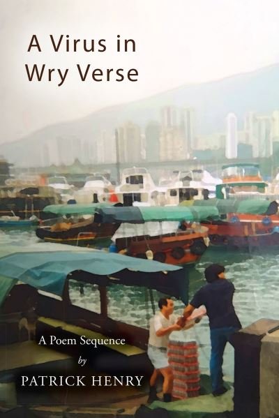 Cover for Patrick Henry · A Virus in Wry Verse: A Poem Sequence (Paperback Book) (2021)