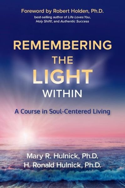 Cover for Mary R. Hulnick Ph.D. · Remembering the Light Within : A Course in Soul-Centered Living (Paperback Book) (2017)