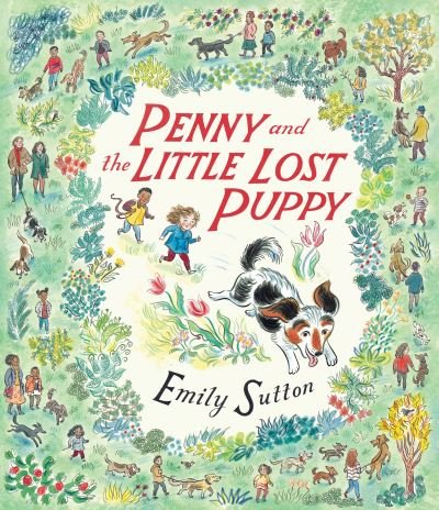 Penny and the Little Lost Puppy - Emily Sutton - Kirjat - Walker Books Ltd - 9781406382761 - torstai 1. huhtikuuta 2021