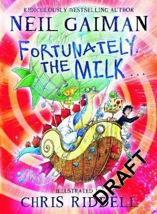 Cover for Neil Gaiman · Fortunately, the Milk . . . (Hardcover Book) (2013)