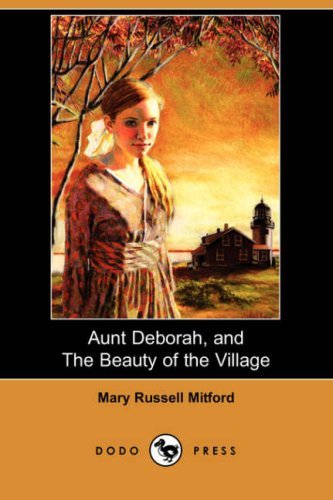 Cover for Mary Russell Mitford · Aunt Deborah, and the Beauty of the Village (Dodo Press) (Paperback Book) (2008)