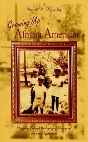 Cover for Garnett S. Huguley · Growing Up African American: Struggling Through the Legacy of Slavery and Jim Crow Segregation (Paperback Book) (2003)