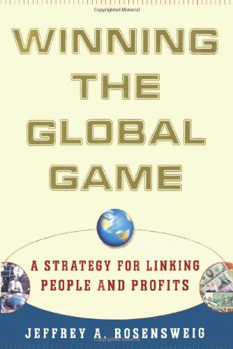 Cover for Jeffrey Rosensweig · Winning the Global Game: a Strategy for Linking People and Profits (Taschenbuch) (2007)