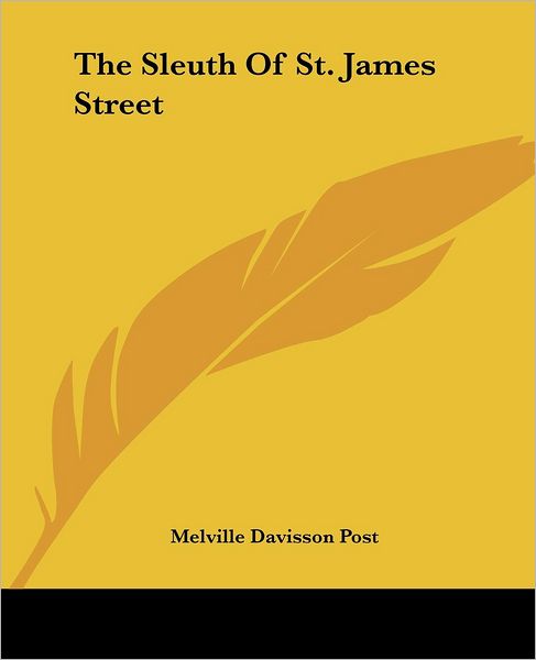 Cover for Melville Davisson Post · The Sleuth of St. James Street (Start Classics) (Paperback Book) (2004)