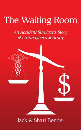 Cover for Shari Bender · The Waiting Room: an Accident Survivor's Story &amp; a Caregiver's Journey (Paperback Book) (2005)