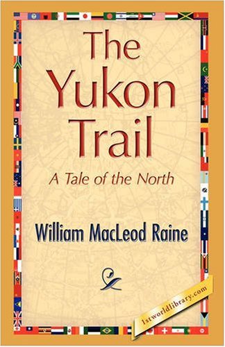 Cover for William Macleod Raine · The Yukon Trail (Paperback Book) (2008)