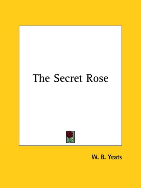 Cover for W. B. Yeats · The Secret Rose (Paperback Bog) (2005)