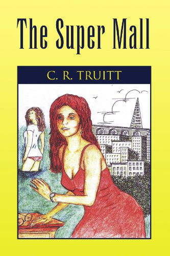 Cover for C R Truitt · The Super Mall (Paperback Book) (2007)