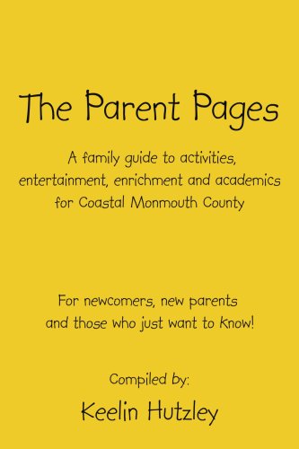 Cover for Keelin Hutzley · The Parent Pages: a Family Guide to Activities, Entertainment, Enrichment and Academics for Coastal Monmouth County (Pocketbok) (2006)