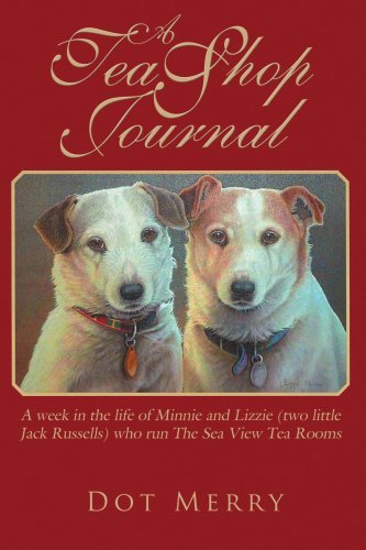 Cover for Dot Merry · A Tea Shop Journal: a Week in the Life of Minnie and Lizzie (Two Little Jack Russells) Who Run the Sea View Tea Rooms (Pocketbok) (2007)