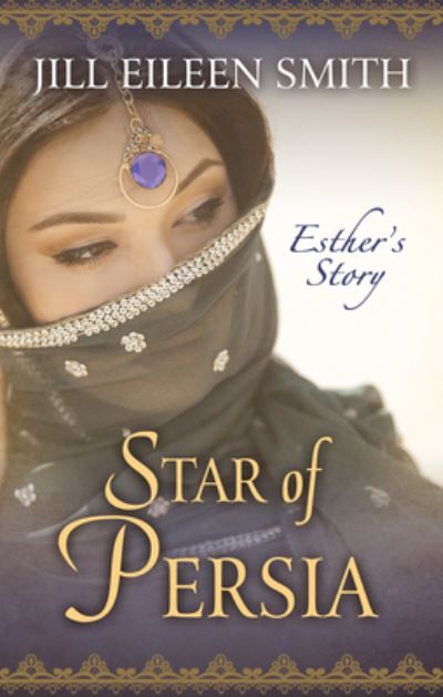 Cover for Jill Eileen Smith · Star of Persia Esther's Story (Book) (2021)