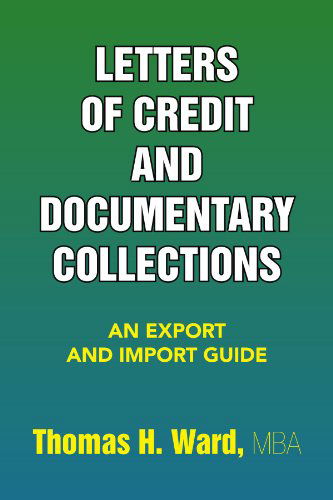 Cover for Thomas H Ward Mba · Letters of Credit and Documentary Collections: an Export and Import Guide (Paperback Book) (2009)