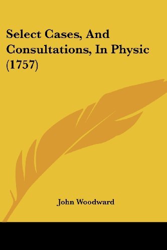 Cover for John Woodward · Select Cases, and Consultations, in Physic (1757) (Paperback Bog) (2008)