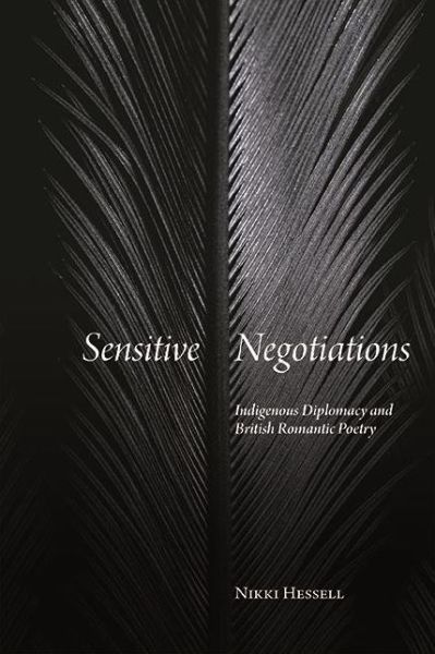 Cover for Nikki Hessell · Sensitive Negotiations: Indigenous Diplomacy and British Romantic Poetry - SUNY series, Studies in the Long Nineteenth Century (Paperback Book) (2022)