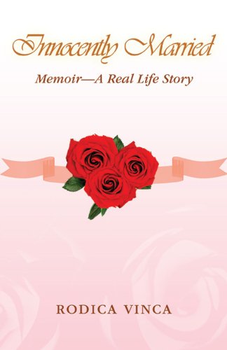 Cover for Rodica Vinca · Innocently Married: Memoir - a Real Life Story (Paperback Book) (2009)