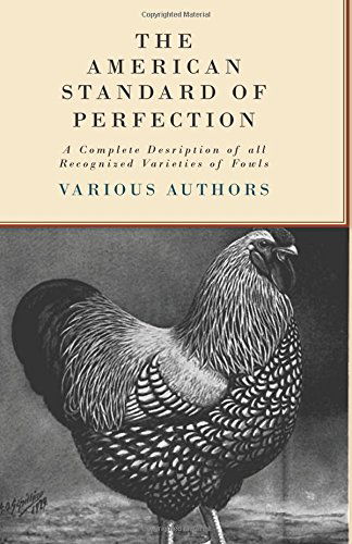 Cover for The American Standard of Perfection - a Complete Desription of All Recognized Varieties of Fowls (Paperback Book) (2010)