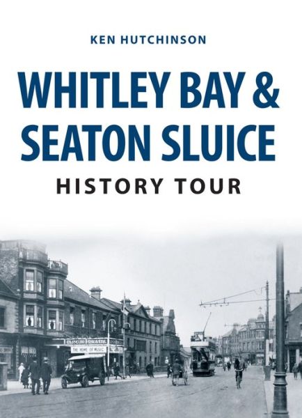 Cover for Ken Hutchinson · Whitley Bay &amp; Seaton Sluice History Tour - History Tour (Taschenbuch) (2017)