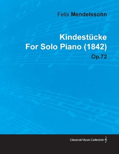 Cover for Felix Mendelssohn · Kindest Cke by Felix Mendelssohn for Solo Piano (1842) Op.72 (Paperback Book) (2010)