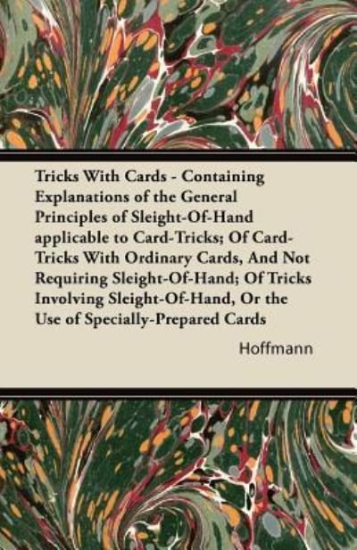 Cover for Hoffmann · Tricks with Cards - Containing Explanations of the General Principles of Sleight-of-hand Applicable to Card-tricks; of Card-tricks with Ordinary Cards (Pocketbok) (2011)