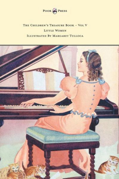 The Children's Treasure Book - Vol V - Little Women - Illustrated by Margaret Tulloca - Louisa May Alcott - Books - Pook Press - 9781447477761 - February 27, 2013