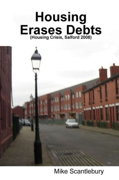 Cover for Mike Scantlebury · Housing Erases Debts (Pocketbok) (2008)