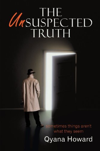 The Unsuspected Truth: Sometimes Things Aren't What They Seem - Qyana Howard - Bøker - AuthorHouse - 9781449093761 - 29. april 2010