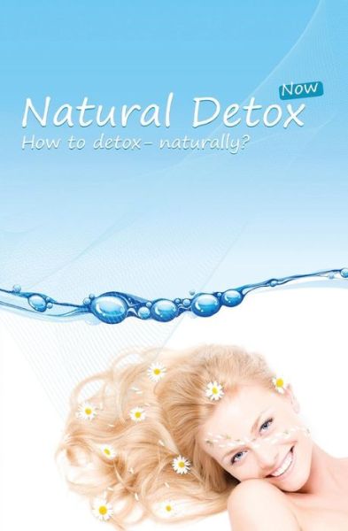 Cover for Rachel Johnson · Natural Detox Now: a Practical Guide to Natural Detoxification and Healthy Lifestyle (Pocketbok) (2010)