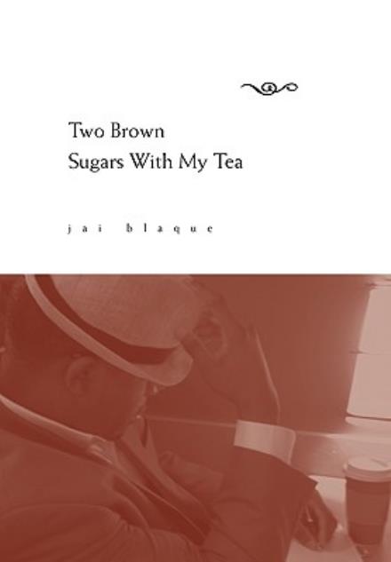 Cover for Jai Blaque · Two Brown Sugars with My Tea (Gebundenes Buch) (2010)