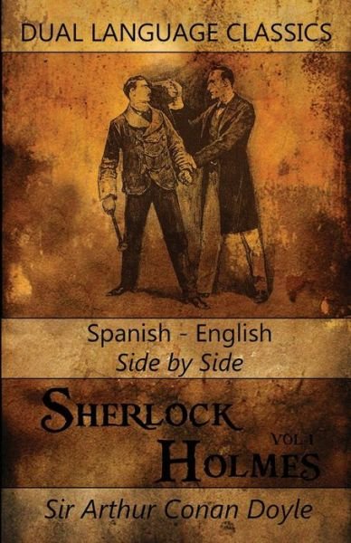 Cover for Sir Arthur Conan Doyle · Sherlock Holmes Vol 1 - Spanish English Side By Side Dual Language Classics (Paperback Bog) (2010)