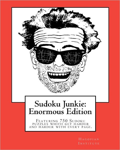 Cover for Hagopian Institute · Sudoku Junkie:  Enormous Edition: Featuring  750 Puzzles That Get Harder and Harder with Every Page (Taschenbuch) (2010)